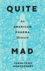Quite Mad : An American Pharma Memoir - eBook