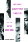 Contemporary Black Women Filmmakers and the Art of Resistance - eBook