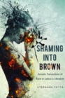 Shaming into Brown : Somatic Transactions of Race in Latina/o Literature - Fetta Stephanie Fetta