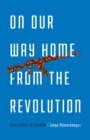 On Our Way Home from the Revolution : Reflections on Ukraine - eBook
