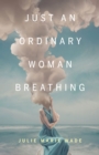 Just an Ordinary Woman Breathing - eBook