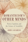 Romanticism's Other Minds : Poetry, Cognition, and the Science of Sociability - eBook