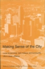 MAKING SENSE OF THE CITY : LOCAL GOVERNMENT, CIVIC CULTURE, AND COMMUNITY LIFE IN URBAN AMERICA - eBook