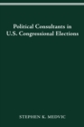 POLITICAL CONSULTANTS IN US CONGRESS ELECTIONS - eBook