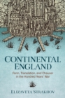 Continental England : Form, Translation, and Chaucer in the Hundred Years' War - eBook