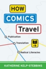 How Comics Travel : Publication, Translation, Radical Literacies - eBook