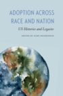 Adoption across Race and Nation : US Histories and Legacies - eBook
