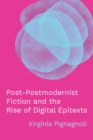 Post-Postmodernist Fiction and the Rise of Digital Epitexts - eBook