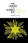 Origins of the Modern Jew : Jewish Identity and European Culture in Germany, 1749-1824 - Book