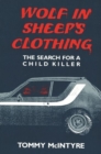 Wolf in Sheep's Clothing : Search for a Child Killer - Book