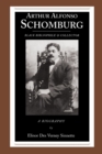 Arthur Alfonso Schomburg : Black Bibliophile and Collector - A Biography - Book