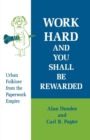 Work Hard and You Shall Be Rewarded : Urban Folklore from the Paperwork Empire - Book