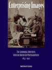 Enterprising Images : The Goodridge Brothers, African American Photographers, 1847-1922 - Book