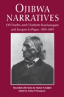 Ojibwa Narratives : Of Charles and Charlotte Kawbawgam and Jacques LePique, 1893-95 - Book