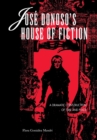 Jose Donoso's House of Fiction : A Dramatic Construction of Time and Place - Book