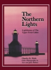 The Northern Lights : Lighthouses of the Upper Great Lakes - Book