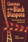 Cinemas of the Black Diaspora : Diversity, Dependence and Oppositionality - Book