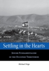 Settling in the Hearts : Jewish Fundamentalism in the Occupied Territories - Book