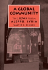 A Global Community : The Jews from Aleppo, Syria - Book