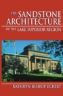 The Sandstone Architecture of the Lake Superior Region - Book