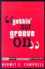 Gettin' Our Groove on : Rhetoric, Language, and Literacy for the Hip Hop Generation - Book