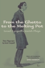 From the Ghetto to the Melting Pot : Israel Zangwill's Jewish Plays - Book