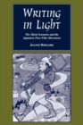 Writing in Light : The Silent Scenario and the Japanese Pure Film Movement - Book