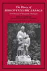 The Diary of Bishop Frederic Baraga : First Bishop of Marquette, Michigan - Book