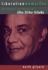 Liberation Memories : The Rhetorics and Poetics of John Oliver Killens - Book
