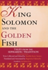 King Solomon and the Golden Fish : Tales from the Sephardic Tradition - Book