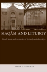 Maqam and Liturgy : Ritual, Music, and Aesthetics of Syrian Jews in Brooklyn - Book