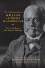 The Autobiography of William Sanders Scarborough : An American Journey from Slavery to Scholarship - Book