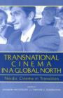 Transnational Cinema in a Global North : Nordic Cinema in Transition - Book
