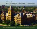 A History of Wayne State University in Photographs - Book