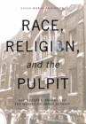 Race, Religion, and the Pulpit : Rev. Robert L. Bradby and the Making of Urban Detroit - Book