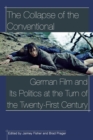 The Collapse of the conventional : German film and its politics at the turn of the twenty-first century - Book