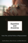 Appetites and Anxieties : Food, Film, and the Politics of Representation - Book