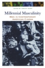 Millennial Masculinity : Men in Contemporary American Cinema - Book