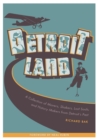 Detroitland : A Collection of Movers, Shakers, Lost Souls, and History Makers from Detroit’s Past - Book