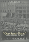 Old Slow Town : Detroit During the Civil War (Great Lakes Books Series) - Book