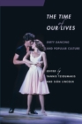 The Time of Our Lives : Dirty Dancing and Popular Culture - Book