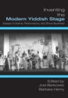 Inventing the Modern Yiddish Stage : Essays in Drama, Performance, and Show Business - eBook