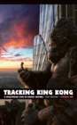 Tracking King Kong : A Hollywood Icon in World Culture - eBook