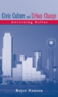 Civic Culture and Urban Change : Governing Dallas - eBook