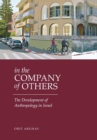 In the Company of Others : The Development of Anthropology in Israel - Book
