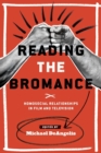 Reading the Bromance : Homosocial Relationships in Film and Television - Book