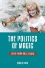 The Politics of Magic : DEFA Fairy-Tale Films - Book