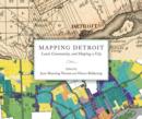 Mapping Detroit : Land, Community, and Shaping a City - Book