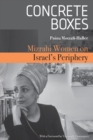 Concrete Boxes : Mizrahi Women on Israel's Periphery - Book