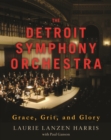 The Detroit Symphony Orchestra : Grace, Grit, and Glory - eBook